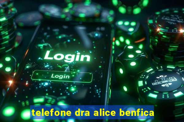 telefone dra alice benfica